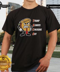 Official Trump Always Chickens Out Taco Angry Taco Trump T-Shirt