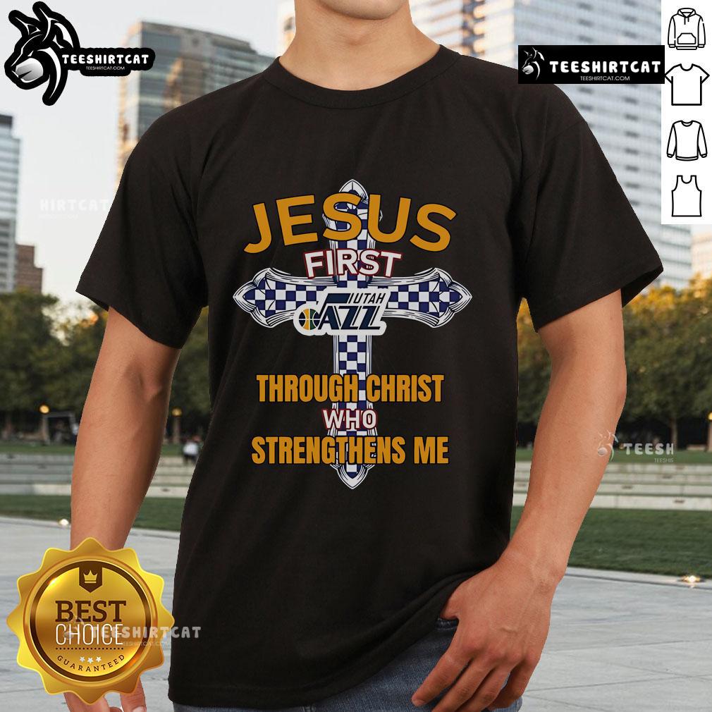 Official Utah Jazz Jesus First Through Christ Who Strengthens Me T Shirt Official Utah Jazz T-Shirt featuring 'Jesus First Through Christ Who Strengthens Me' design, perfect for fans and believers.