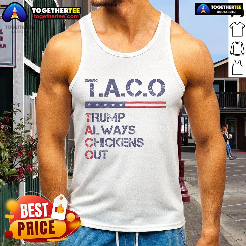 Official Vintage Funny Trump Taco Trump Always Chickens Out Tacos Tank Top Official vintage funny Trump tank top featuring 'Trump always chickens out tacos' design for humor and style.