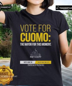 Official Vote for Cuomo - The Mayor for This Moment Ladies Tee featuring a stylish design promoting Cuomo's campaign.