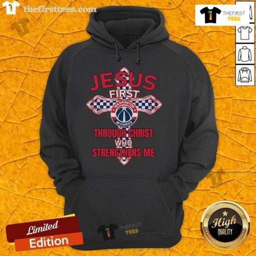 Official Washington Wizards hoodie featuring 'Jesus First, Through Christ Who Strengthens Me' design for fans.