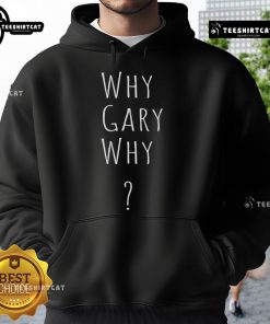 Official Why Gary Why Hoodie featuring a stylish design, perfect for fans of the Why Gary Why brand.