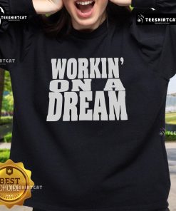 Alt Text: Official Workin' On A Dream Sweatshirt in cozy fabric, perfect for casual wear and inspired by the dream lifestyle.