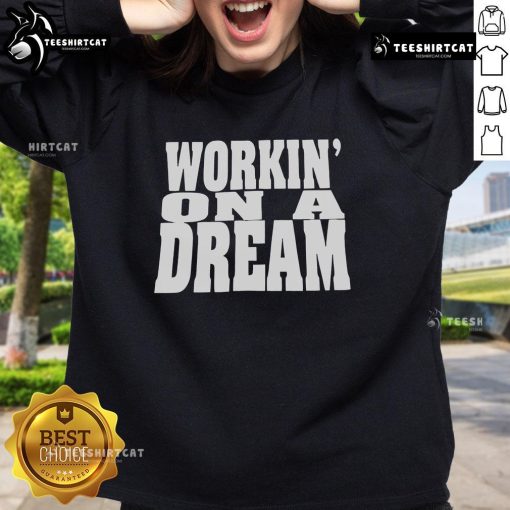 Alt Text: Official Workin' On A Dream Sweatshirt in cozy fabric, perfect for casual wear and inspired by the dream lifestyle.