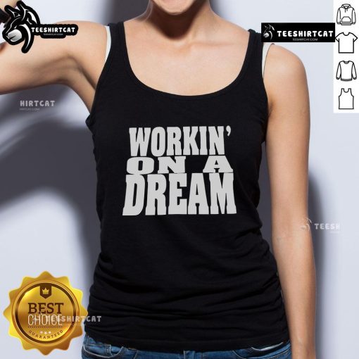 Official Workin' On A Dream tank top featuring a stylish design, perfect for casual wear and expressing your ambitions.