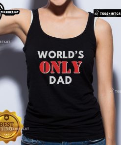 Alt Text: Official World's Only Dad Tank Top featuring a fun design, perfect for Father's Day or casual outings.