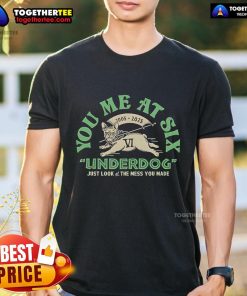 Alt Text: Official You Me At Six Underdog 2005-2025 T-Shirt featuring Just Look At The Mess You Made design.