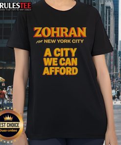 Official Zohran for New York City 'A City We Can Afford' Ladies Tee showcasing a stylish design for supporters.