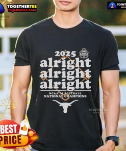 Alt Text: Texas Longhorns logo T-shirt celebrating 2025 NCAA DI Softball National Champions - Alright Alright Alright design