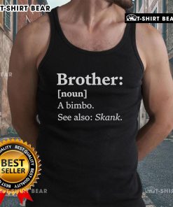 Alt Text: Original Brother dictionary definition of 'bimbo' with 'skank' reference on a trendy tank top design.