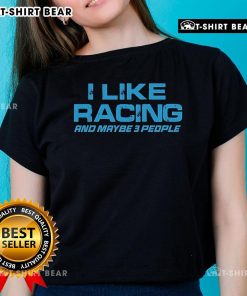 Original Dadrod Garage Ladies Tee featuring 'I Like Racing and Maybe 3 People' design for car enthusiasts.