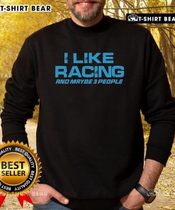 Original Dadrod Garage sweatshirt featuring 'I Like Racing and Maybe 3 People' design, perfect for racing enthusiasts.