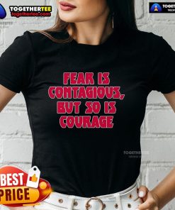 James B. Jones wearing 'Fear Is Contagious But So Is Courage' ladies tee, promoting courage through inspirational fashion.