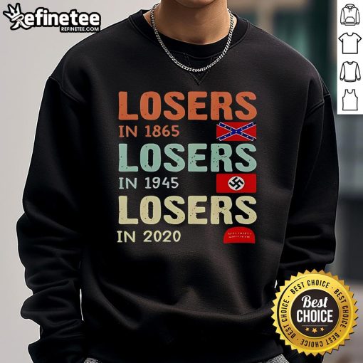 Satire sweatshirt featuring 'Original Losers in 1865, 1945, 2020' design, perfect for humorous fashion lovers.