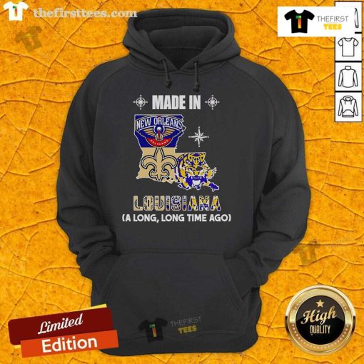 Original Made In Louisiana A Long Long Time Ago hoodie featuring vibrant colors and unique design for casual wear.