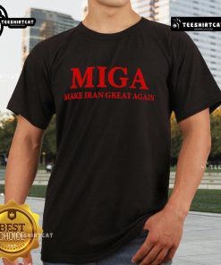 Alt Text: Original Miga Make Iran Great Again T-Shirt featuring bold text design for political statement and casual wear.