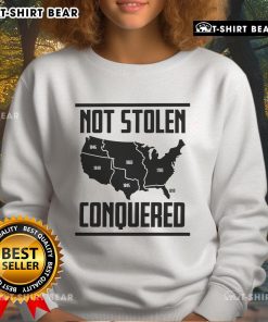 Original Not Stolen Conquered America Map Sweatshirt featuring a vintage-style map design on a comfortable hoodie.