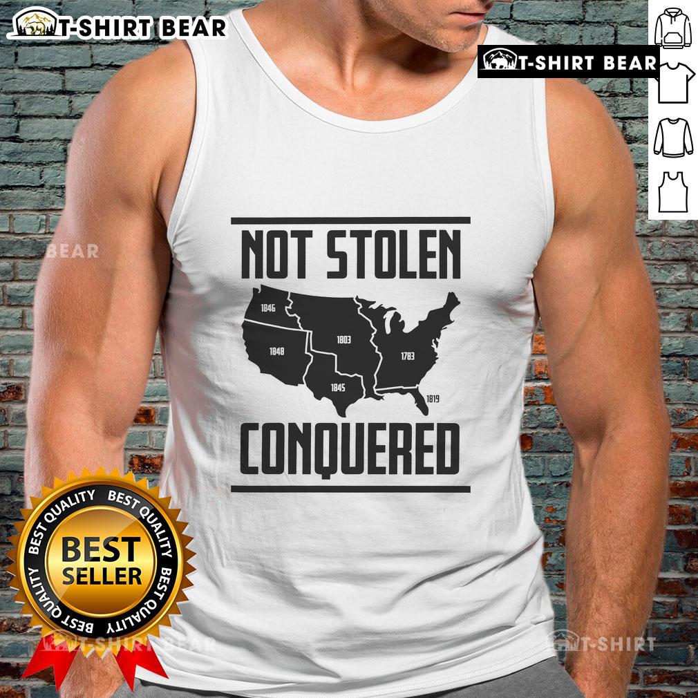Original Not Stolen Conquered America Map Tank Top Original Not Stolen Conquered America Map Tank Top featuring a bold map design, perfect for patriotic fashion enthusiasts.