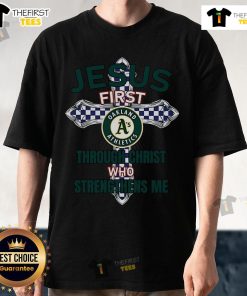 Original Oakland Athletics T-Shirt featuring 'Jesus First Through Christ Who Strengthens Me' design for fans and believers.