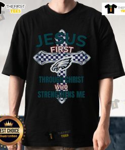 Original Philadelphia Eagles T-Shirt featuring 'Jesus First Through Christ Who Strengthens Me' design for fans.