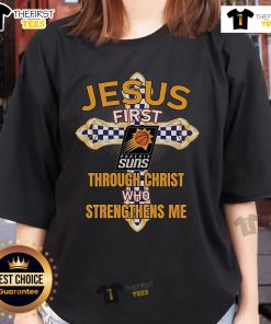 Original Phoenix Suns ladies tee featuring 'Jesus First Through Christ Who Strengthens Me' design for fans.