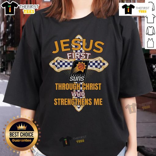 Original Phoenix Suns ladies tee featuring 'Jesus First Through Christ Who Strengthens Me' design for fans.