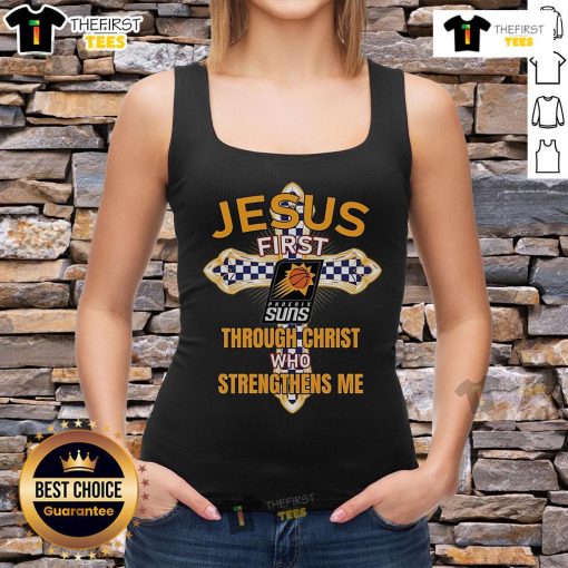 Original Phoenix Suns tank top featuring 'Jesus First, Through Christ Who Strengthens Me' graphic design.