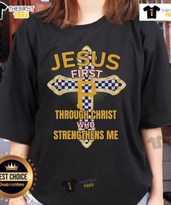 Original Pittsburgh Pirates Jesus First Through Christ Who Strengthens Me ladies tee, showcasing faith and team spirit.