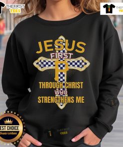 Original Pittsburgh Pirates sweatshirt featuring 'Jesus First' and 'Through Christ Who Strengthens Me' design.