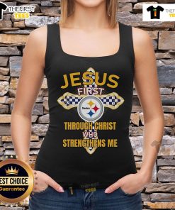 Original Pittsburgh Steelers tank top featuring 'Jesus First Through Christ Who Strengthens Me' design.