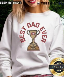 Original San Francisco 49ers Best Dad Ever trophy sweatshirt featuring team colors and logo, perfect gift for dads.