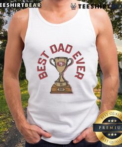 Original San Francisco 49ers Best Dad Ever trophy tank top featuring vibrant team colors and a stylish design.