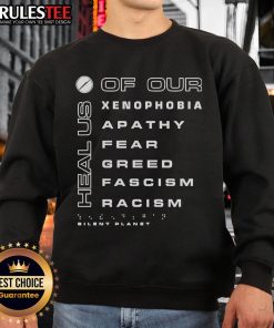 Original Silent Planet sweatshirt featuring 'Heal Us Of Our Xenophobia, Apathy, Fear, Greed, Fascism, Racism' design.