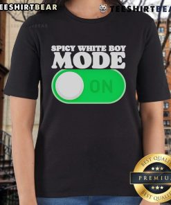 Original Spicy White Boy Mode On Ladies Tee featuring bold text design on a stylish women's shirt.