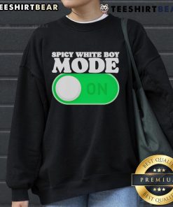 Alt Text: Original Spicy White Boy Mode On Sweatshirt featuring bold text and a trendy design, perfect for casual wear.