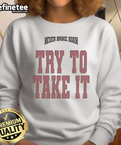 Original YoungBoy Never Broke Again Try To Take It sweatshirt featuring bold graphics and a stylish design for fans.