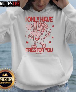 Alt Text: Cozy 'Pomme Frite I Only Have Fries For You' hoodie featuring a playful design, perfect for casual wear and food lovers.