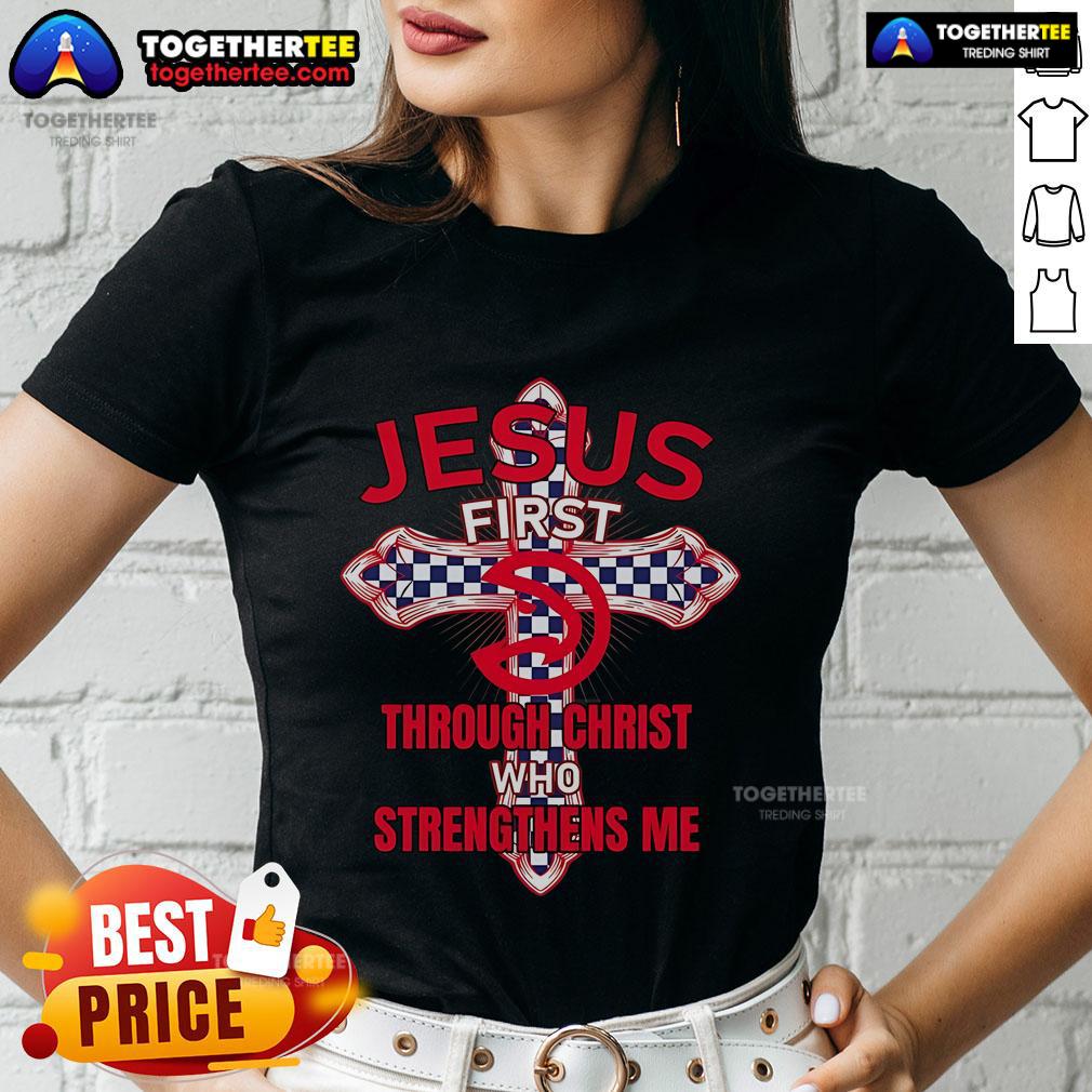 Premium Atlanta Hawks Jesus First Through Christ Who Strengthens Me Ladies Tee Premium Atlanta Hawks Jesus First Tee for ladies, featuring 'Through Christ Who Strengthens Me' design in vibrant colors.
