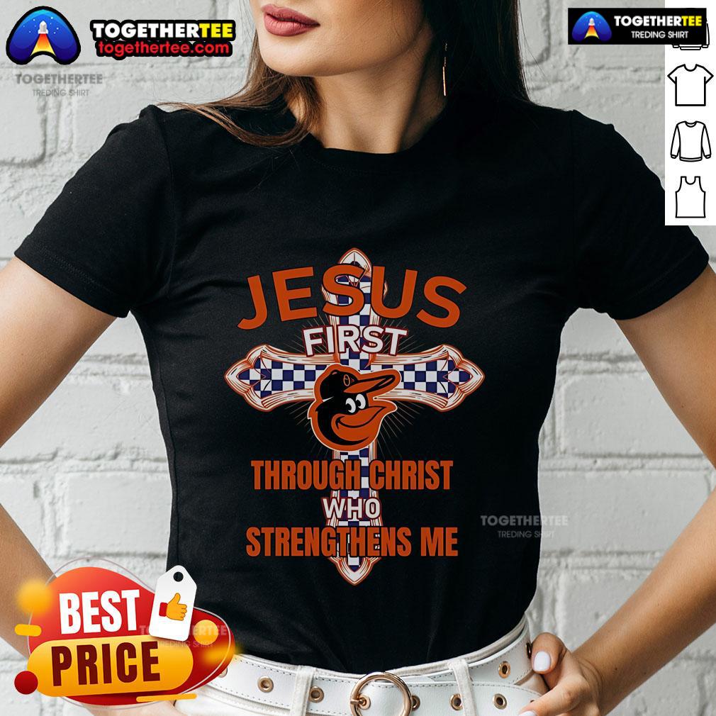 Premium Baltimore Orioles Jesus First Through Christ Who Strengthens Me Ladies-Tee Premium Baltimore Orioles Jesus First Through Christ Who Strengthens Me ladies tee featuring vibrant team colors and design.