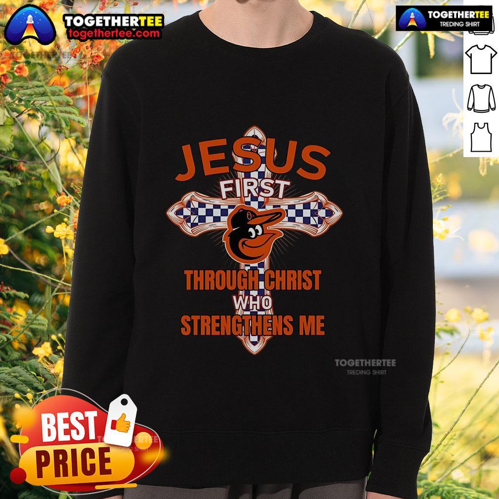 Premium Baltimore Orioles Jesus First Through Christ Who Strengthens Me Sweatshirt Premium Baltimore Orioles Jesus sweatshirt featuring 'Through Christ Who Strengthens Me' design for fans and believers.