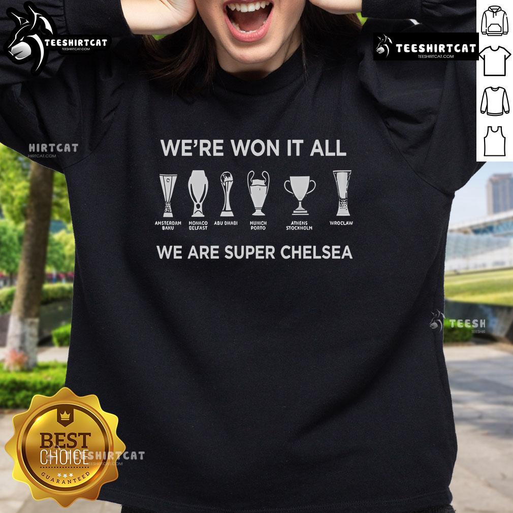 Premium Chelsea FC History Makers 2025 We're Won It All We Are Super Chelsea Sweatshirt Premium Chelsea FC History Makers 2025 sweatshirt featuring 'We Won It All, We Are Super Chelsea' slogan.