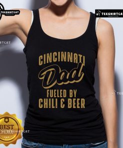 Premium Cincinnati Dad Tank Top, fueled by chili and beer, perfect for summer outings and casual wear.