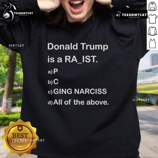 Premium sweatshirt featuring 'Donald Trump is a racist' design, perfect for expressing anti-Trump sentiments and humor.