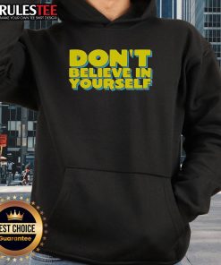Premium 'Don't Believe In Yourself' Hoodie in black with bold white text, perfect for motivational streetwear style.