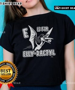 Premium E Is For Elly Dactyl Ladies Tee featuring a stylish design and comfortable fit for everyday wear.