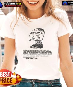 Alt Text: Premium Great Artists Steal Pablo Picasso Ladies Tee featuring artistic design and stylish fit for art lovers.