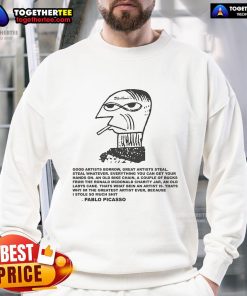 Premium Great Artists Steal Pablo Picasso Sweatshirt featuring artistic design, perfect for art lovers and stylish outfits.