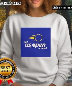 Premium 'Let Us Open A Beer' sweatshirt featuring a fun beer graphic, perfect for casual outings and beer lovers.