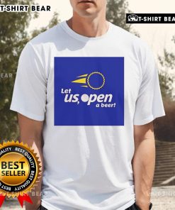 Alt Text: Premium Let Us Open A Beer T-Shirt featuring a fun beer-themed graphic on a stylish, comfortable fabric.