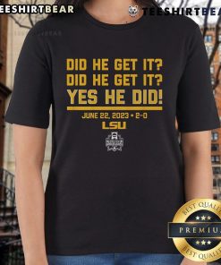 Alt Text: Premium LSU Baseball 'Did He Get It? Yes He Did' Ladies Tee featuring vibrant design for passionate fans.